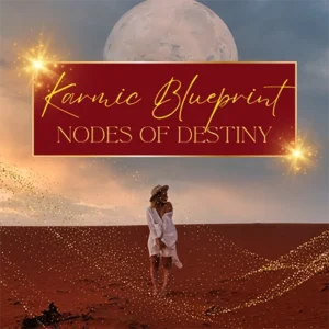 Karmic Blueprint – Nodes of Destiny: Deine Mondknoten Analyse
