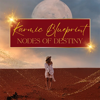 Karmic Blueprint – Nodes of Destiny: Deine Mondknoten Analyse
